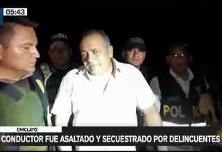 Chiclayo: Conductor fue asaltado y secuestrado por delincuentes