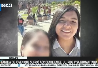 Chiclayo: Familia de joven que sufrió accidente en EE.UU. pide visa humanitaria