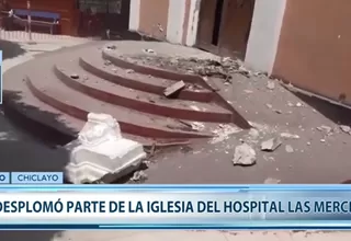 Chiclayo: nuevo derrumbe en la capilla del hospital Las Mercedes 