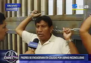 Chiclayo: padres de familia se encadenan para exigir obras en colegio