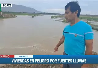 Chiclayo: Viviendas en peligro por fuertes lluvias