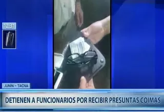 Detienen a funcionarios por recibir presuntas coimas en Tacna y Pichanaki