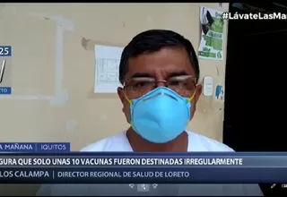 Director regional de Salud de Loreto: Solamente hay 8 o 10 involucrados de manera irregular en vacunación