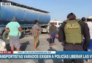 Pisco: Transportistas varados exigen a la policía la liberación de la Panamericana Sur