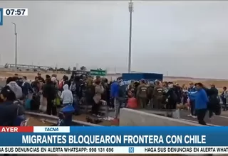 Tacna: Migrantes bloquearon frontera con Chile
