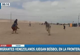 Tacna: Migrantes indocumentados jugaron béisbol en la frontera