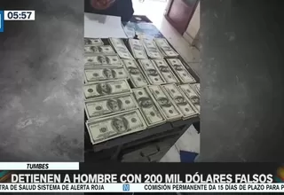 Tumbes: Detienen a hombre con 200 mil dólares falsos