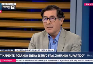Manuel Guerra: Últimamente, Rolando Breña estuvo fraccionando el partido